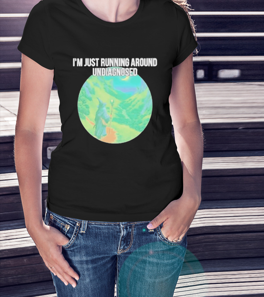 I'm Just Running Around Undiagnosed Wizard In Mystical Landscape T-Shirt