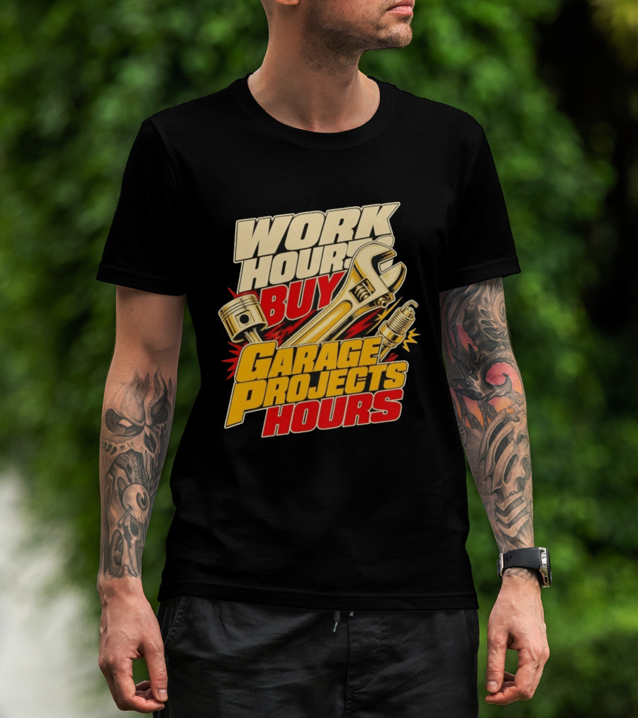 Work Hours Buy Garage Projects Hours Wrench Piston Spark Plug T-Shirt