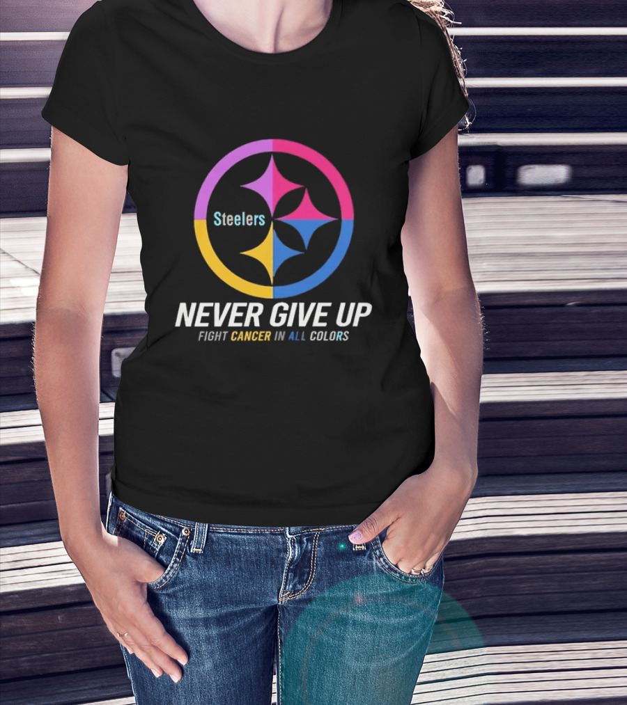 Steelers Never Give Up Fight Cancer In All T-Shirt