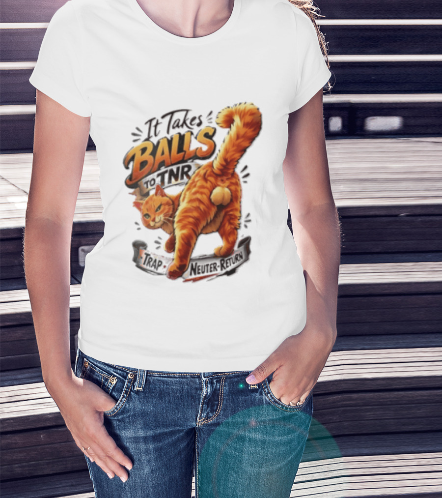 It Takes Balls To TNR Trap Neuter Return Orange Cat Rear End T-Shirt