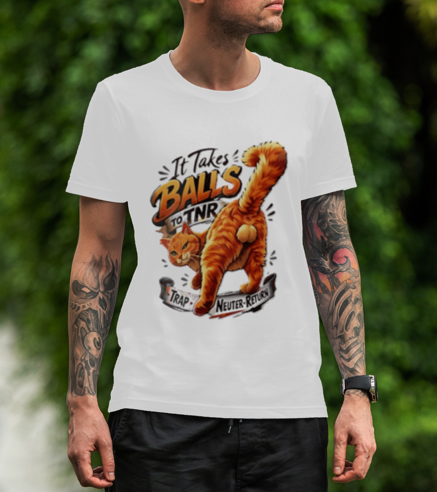 It Takes Balls To TNR Trap Neuter Return Orange Cat Rear End T-Shirt