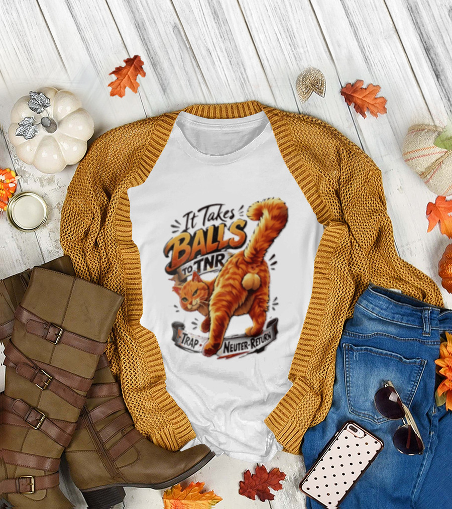 It Takes Balls To TNR Trap Neuter Return Orange Cat Rear End T-Shirt