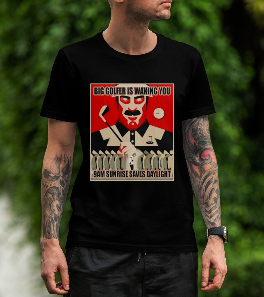 Big Golfer Is Waking You 9am Sunrise Saves Daylight Vintage Propaganda T-Shirt