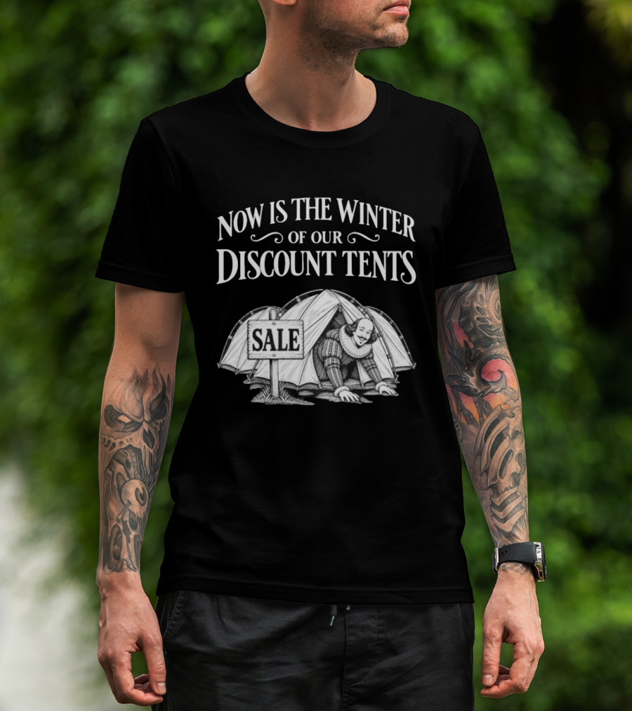 Shakespeare Now Is The Winter Of Our Discount Tents Camping Sale T-Shirt