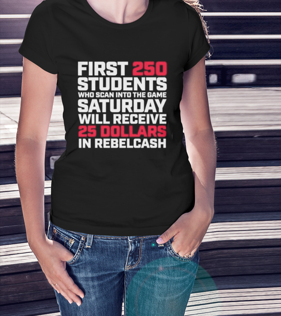 First 250 Students Scan Game Saturday Receive 25 Dollars Rebelcash T-Shirt