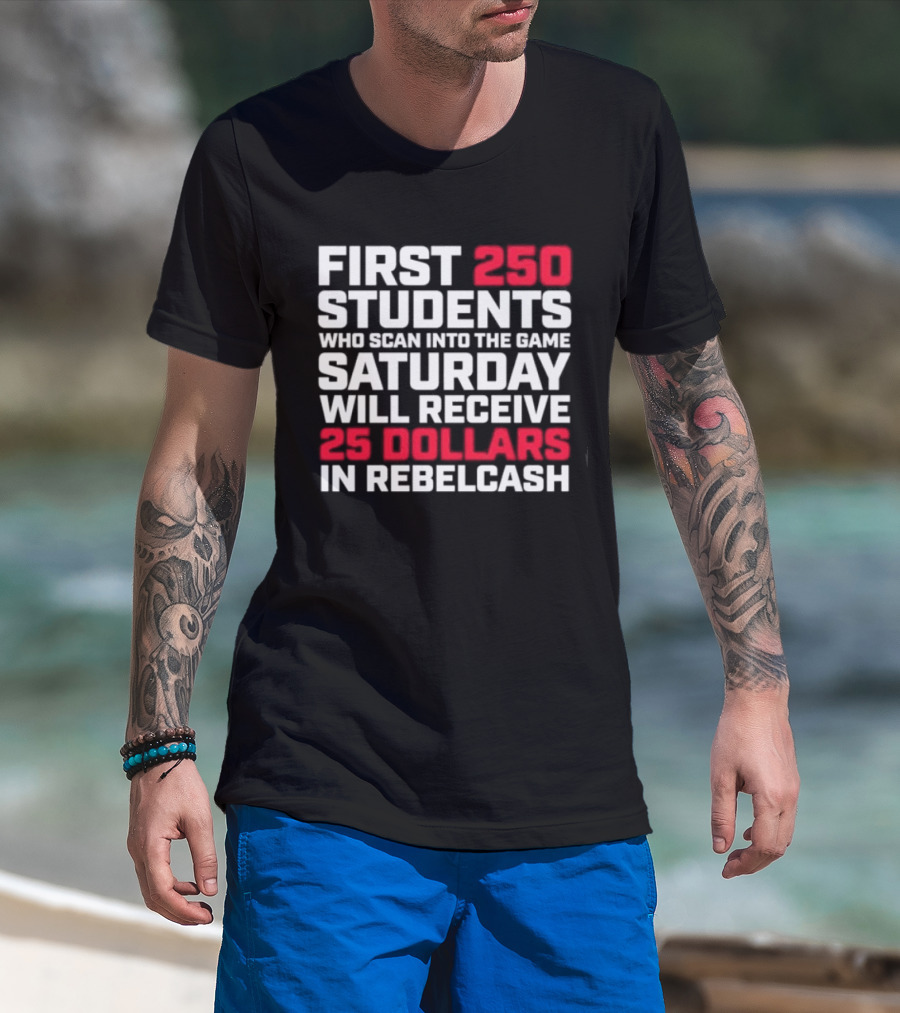 First 250 Students Scan Game Saturday Receive 25 Dollars Rebelcash T-Shirt