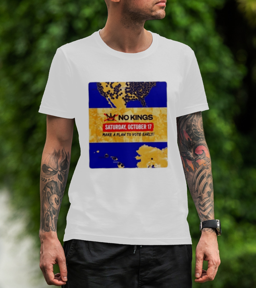 No Kings Saturday October 17 Make A Plan To Vote Early Map T-Shirt