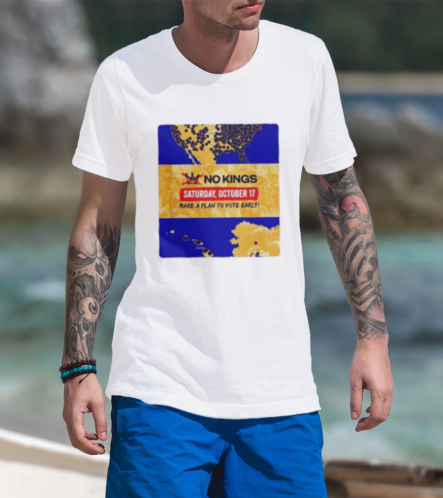 No Kings Saturday October 17 Make A Plan To Vote Early Map T-Shirt