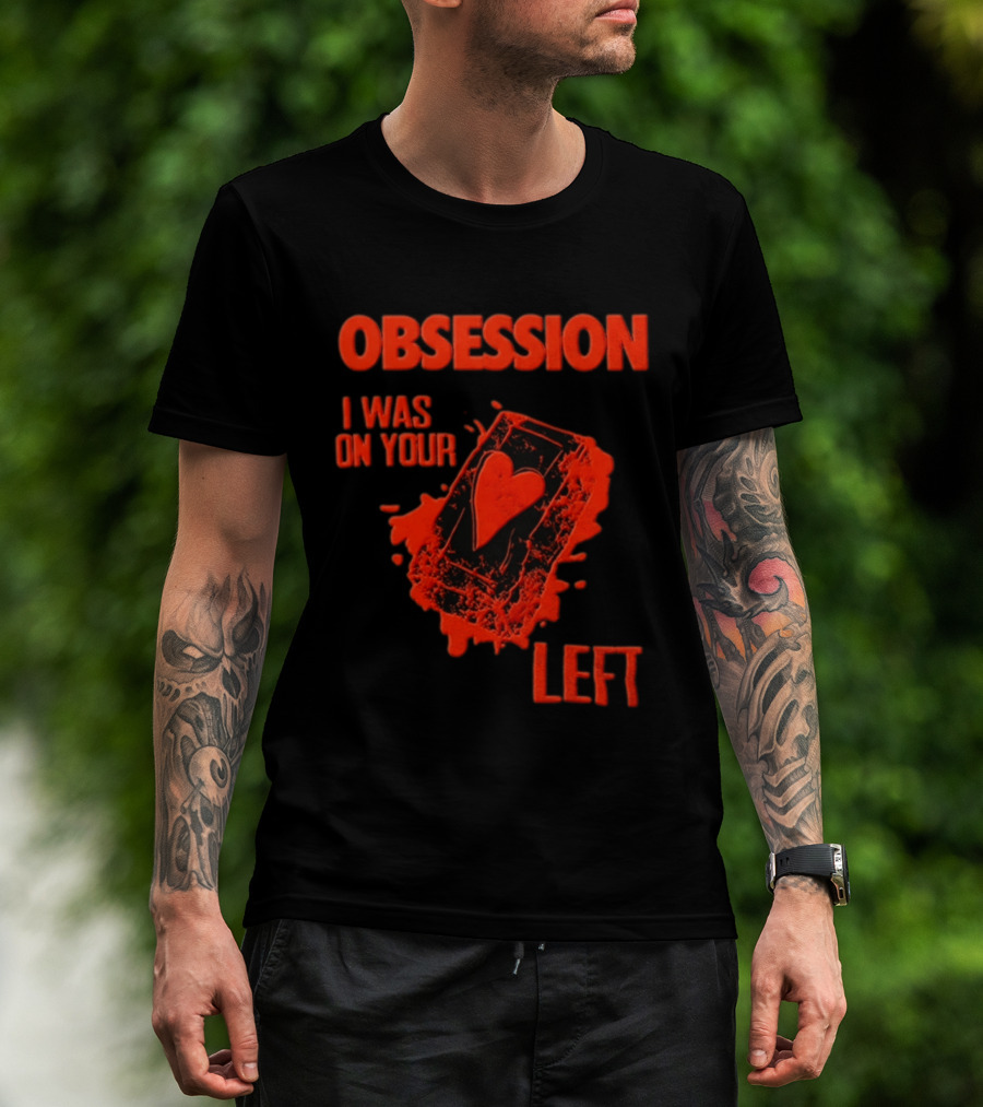 Obsession I Was On Your Left Heart Card T-Shirt