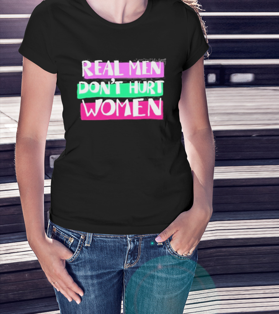 Real Men Don't Hurt Women Domestic Violence Awareness T-Shirt
