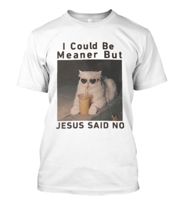 I Could Be Meaner But Jesus Said No White Cat Pink Heart Sunglasses T-Shirt