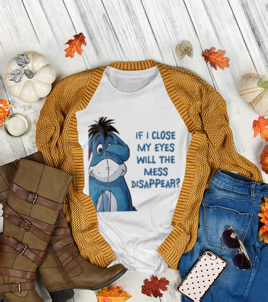 Disney If I Close My Eyes Will The Mess Disappear Eeyore Covering Eye T-Shirt