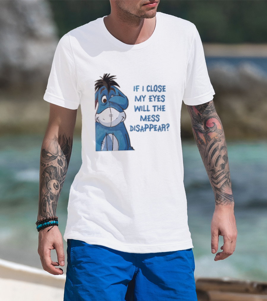 Disney If I Close My Eyes Will The Mess Disappear Eeyore Covering Eye T-Shirt