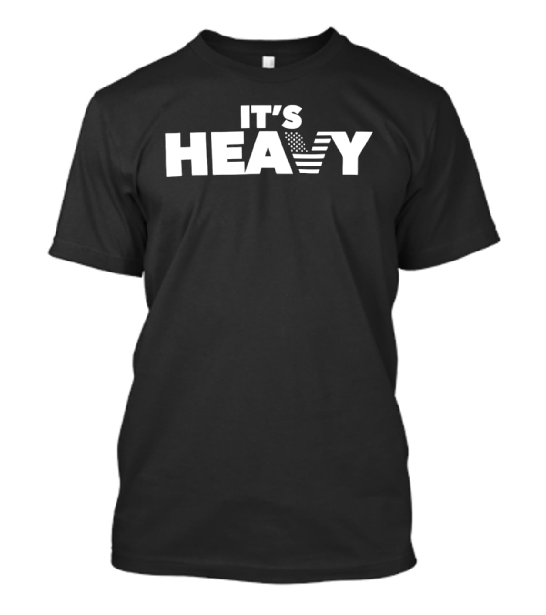 It's Heavy American Flag Patriotic T-Shirt