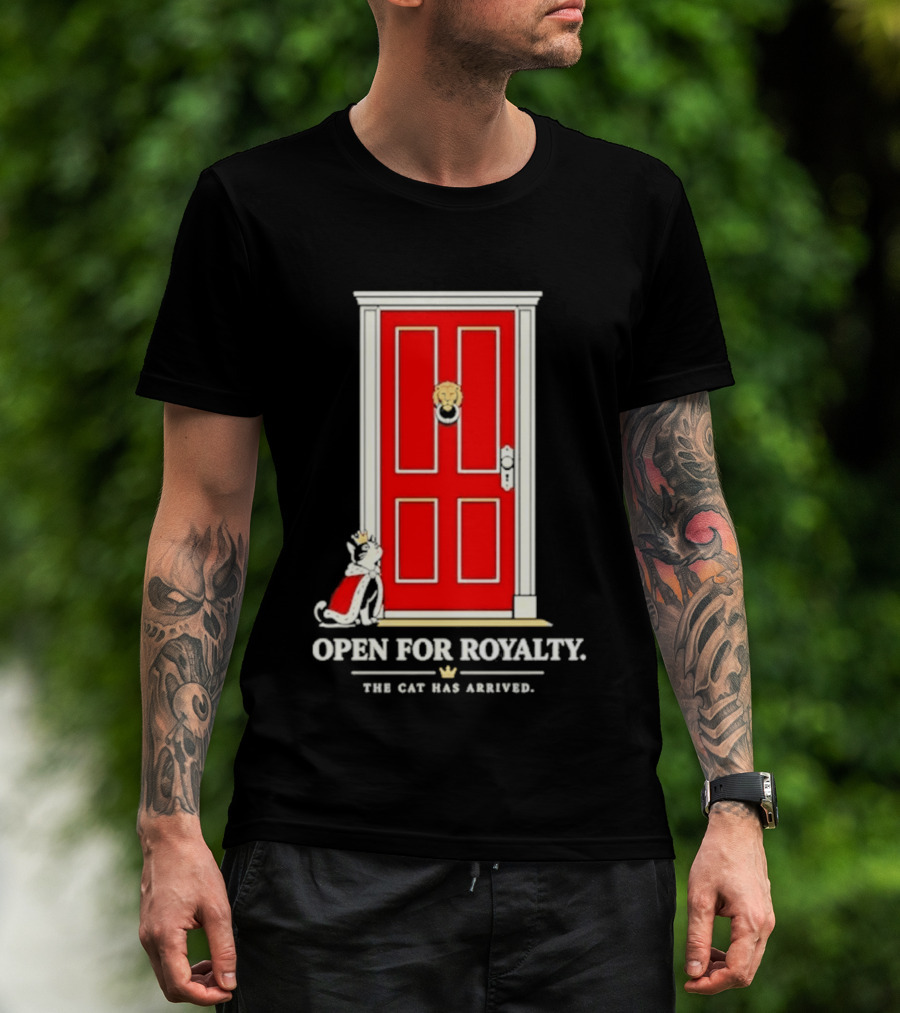 Open For Royalty The Cat Has Arrived Red Door Cat T-Shirt