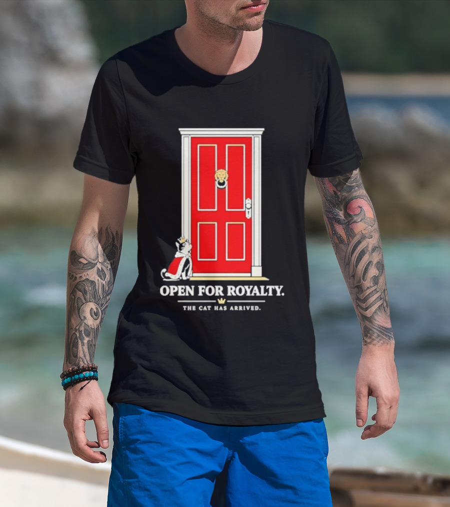 Open For Royalty The Cat Has Arrived Red Door Cat T-Shirt