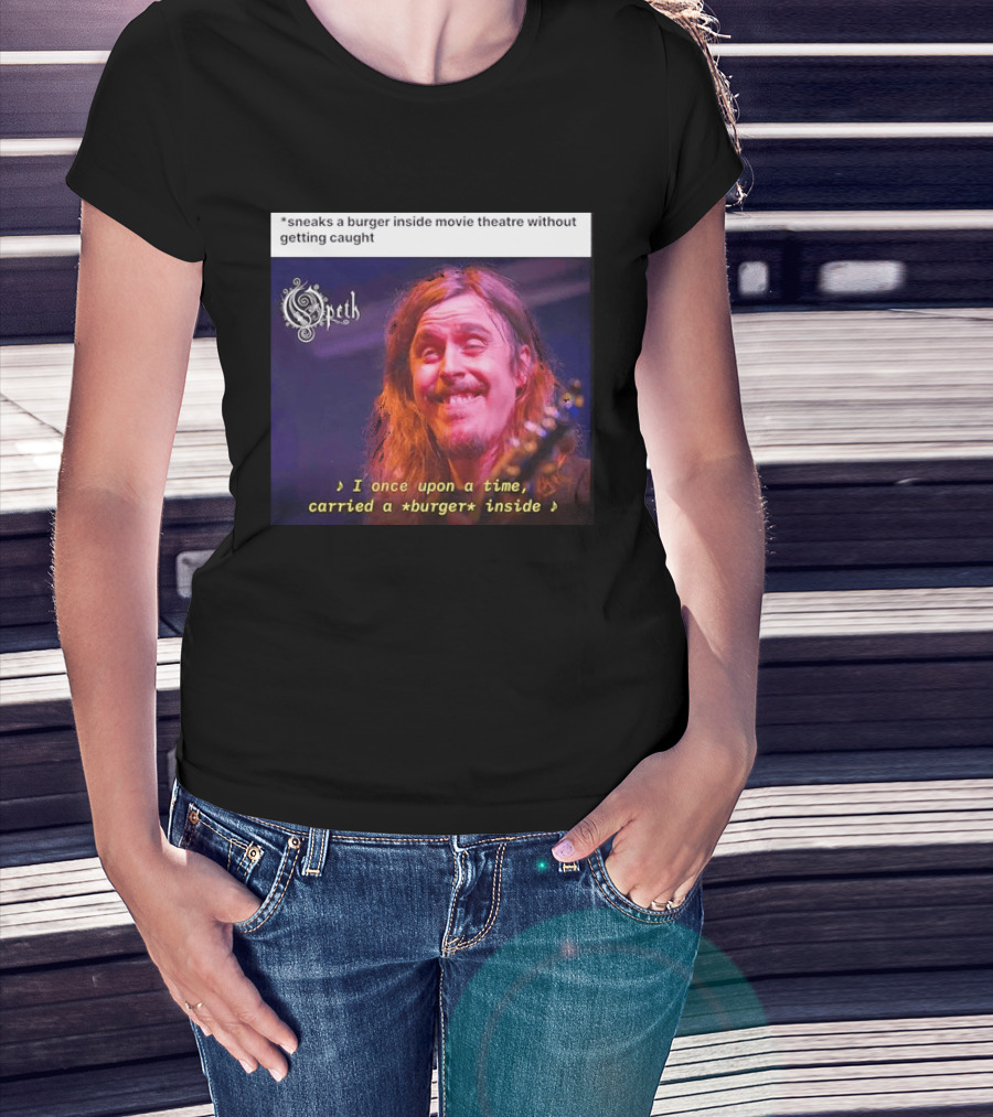 Opeth Mikael Akerfeldt Sneaks A Burger Inside Movie Theatre Without Getting Caught T-Shirt