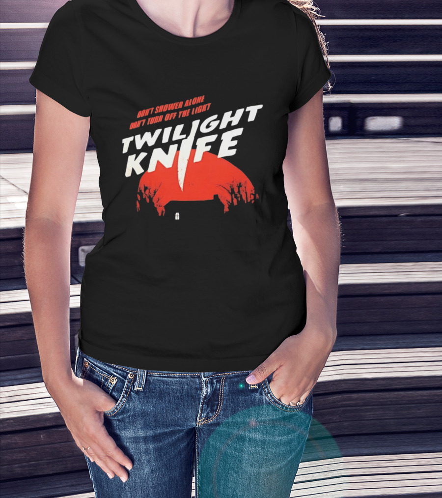 Twilight Knife Don't Shower Alone Don't Turn Off The Light Horror Suspense T-Shirt