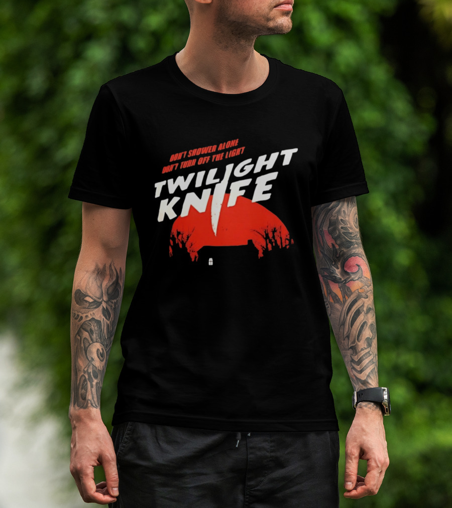 Twilight Knife Don't Shower Alone Don't Turn Off The Light Horror Suspense T-Shirt