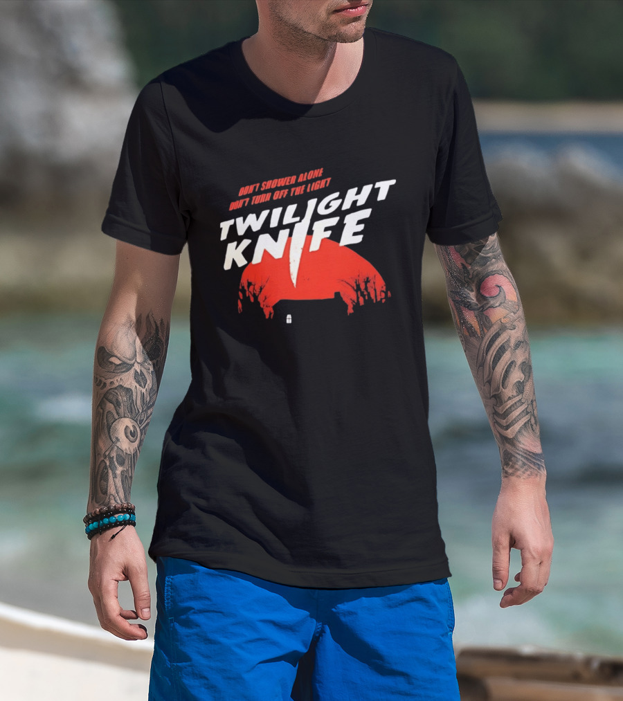 Twilight Knife Don't Shower Alone Don't Turn Off The Light Horror Suspense T-Shirt