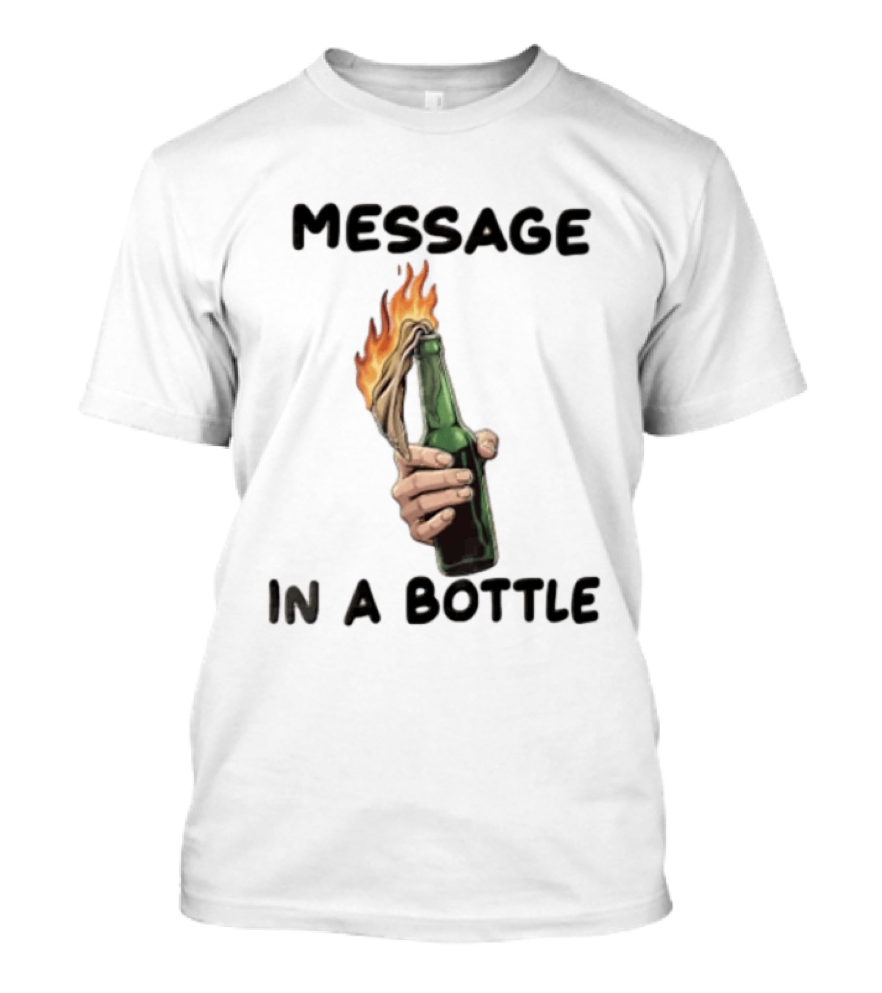 MESSAGE IN A BOTTLE Hand Holding Burning Molotov Cocktail T-Shirt