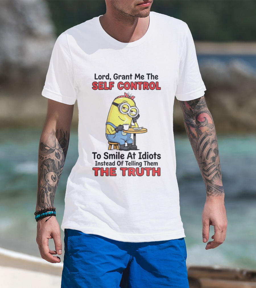 Lord Grant Me The Self Control To Smile At Idiots Instead Of Telling Them The Truth T-Shirt
