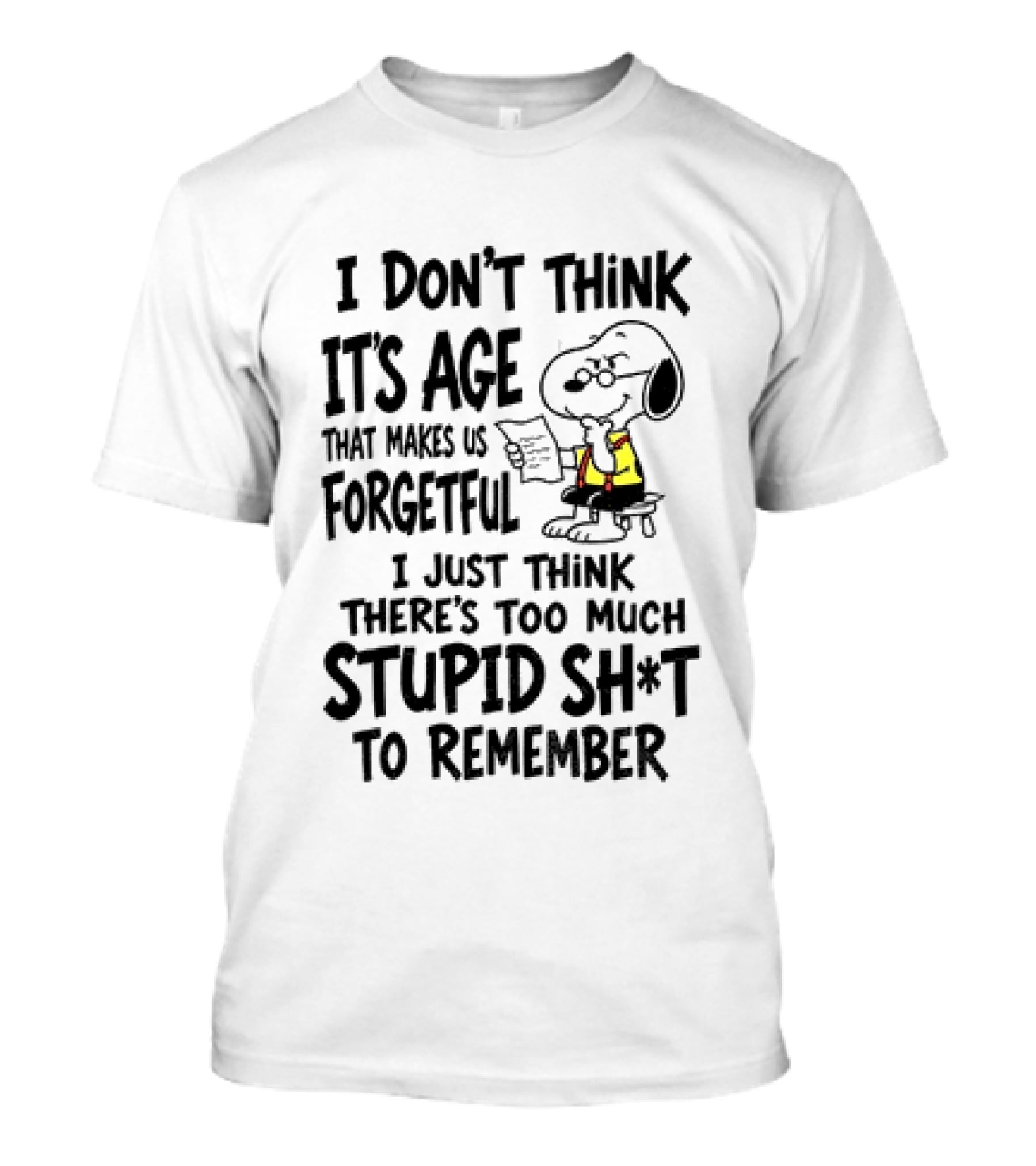 Snoopy I Don't Think It's Age That Makes Us Forgetful Too Much Stupid Shit To Remember T-Shirt