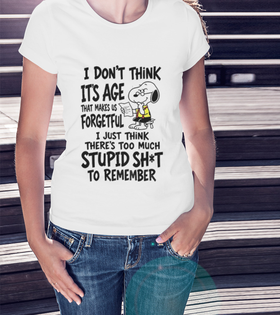 Snoopy I Don't Think It's Age That Makes Us Forgetful Too Much Stupid Shit To Remember T-Shirt