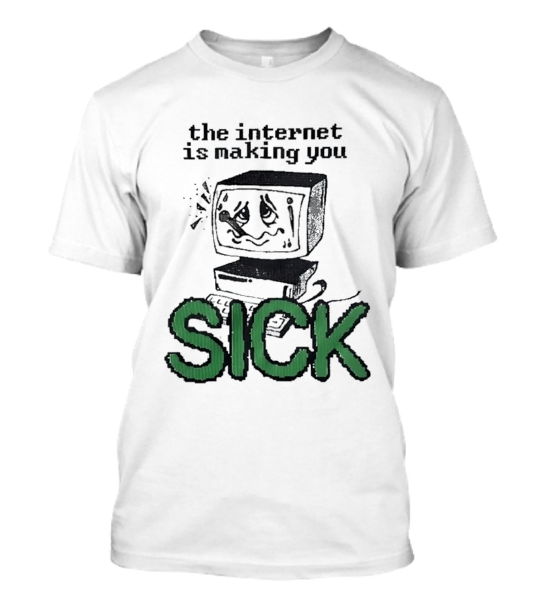 The Internet Is Making You Sick Computer Drawing T-Shirt