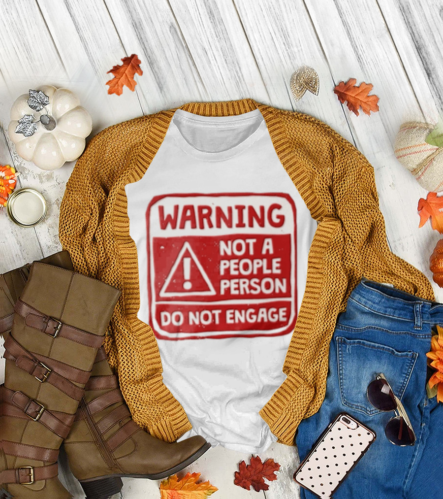 Warning Not A People Person Do Not Engage Caution Sign T-Shirt