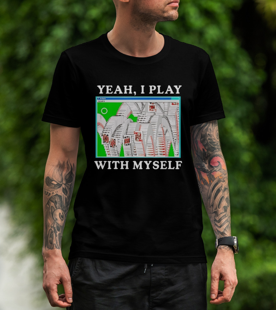 Yeah I Play With Myself Solitaire Card Game Meme Retro Computer Cards T-Shirt