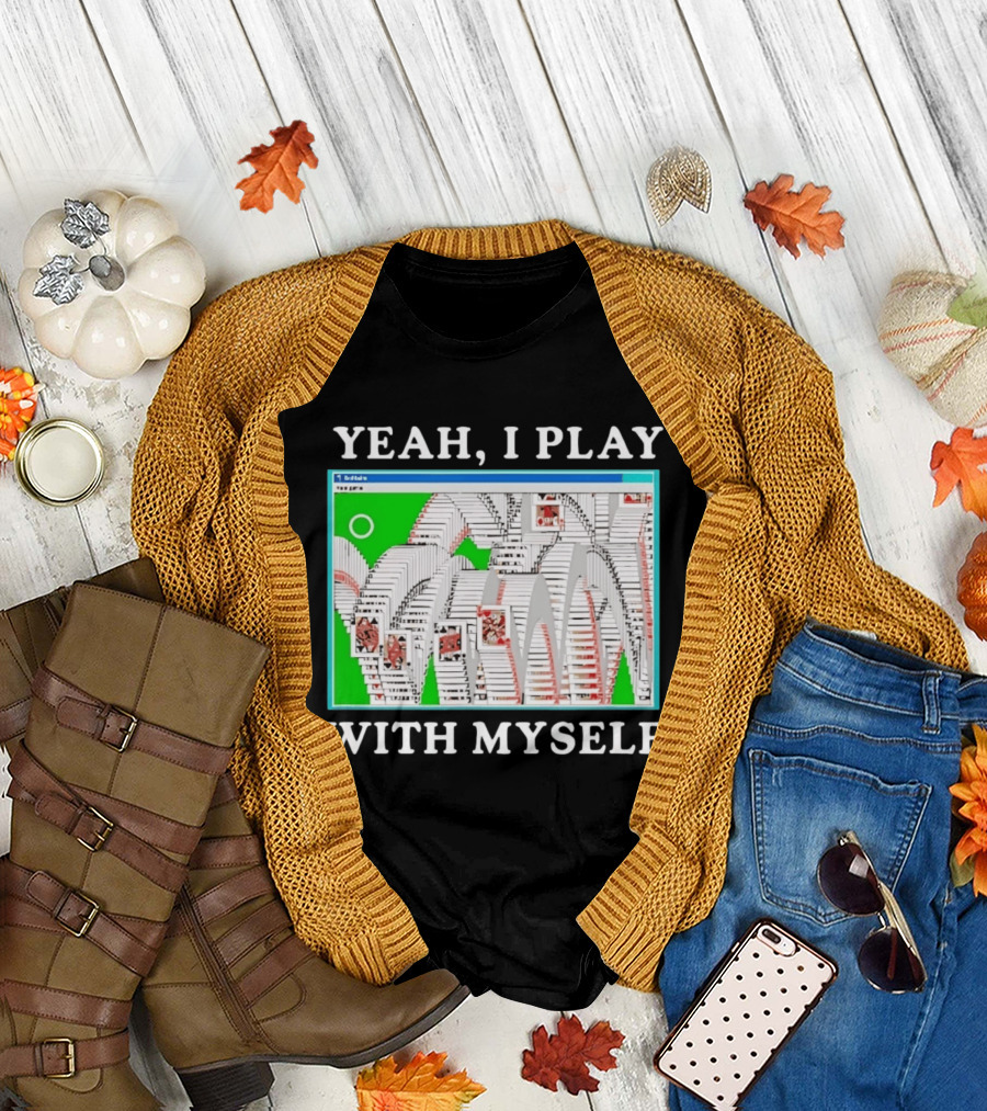 Yeah I Play With Myself Solitaire Card Game Meme Retro Computer Cards T-Shirt
