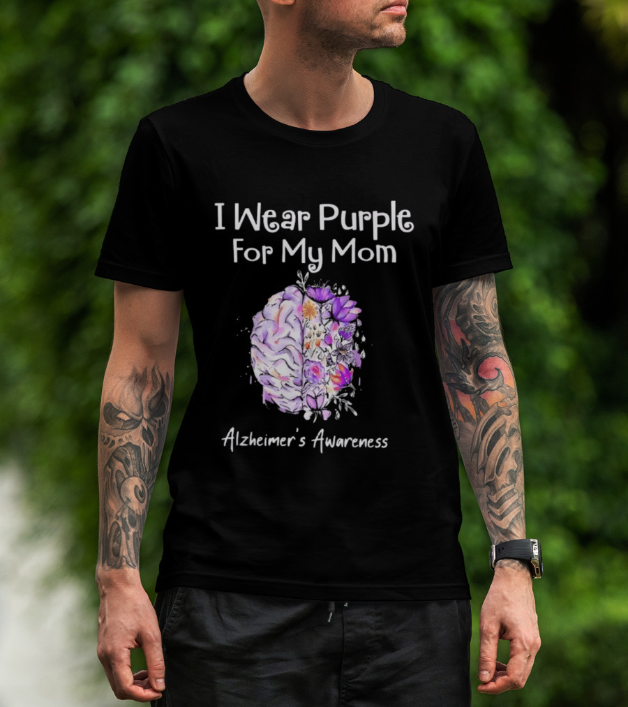 Alzheimer's Awareness I Wear Purple For My Mom Flower Brain T-Shirt