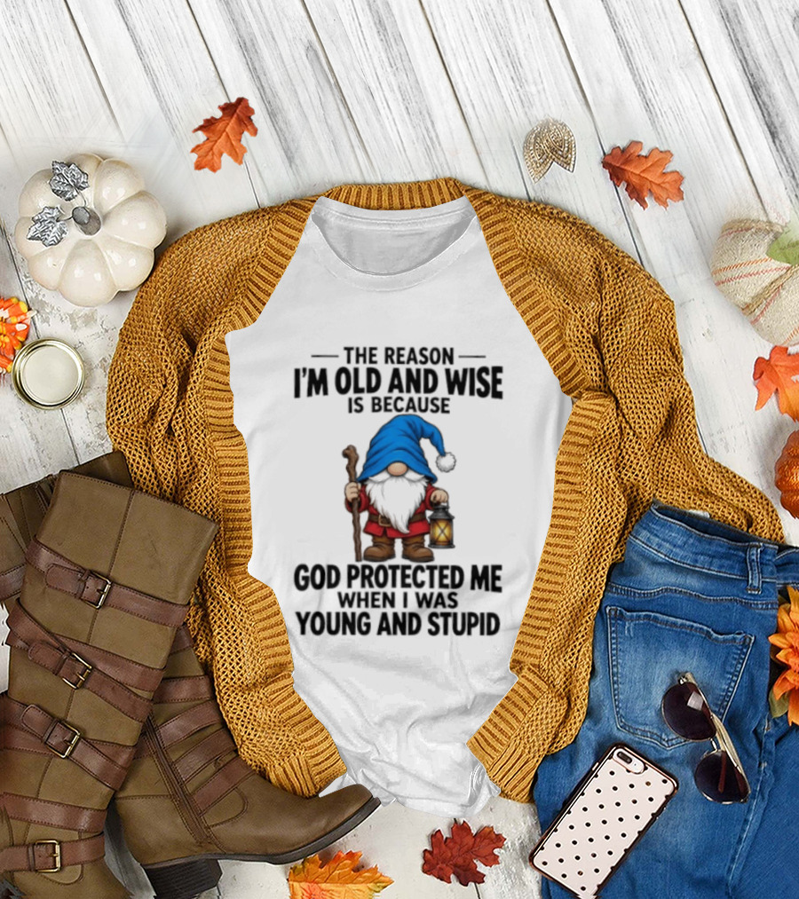Gnome The Reason I'm Old And Wise Is Because God Protected Me When I Was Young And Stupid Lantern T-Shirt