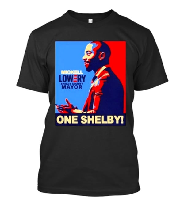 Mickell Lowery Shelby County Mayor Campaign One Shelby T-Shirt