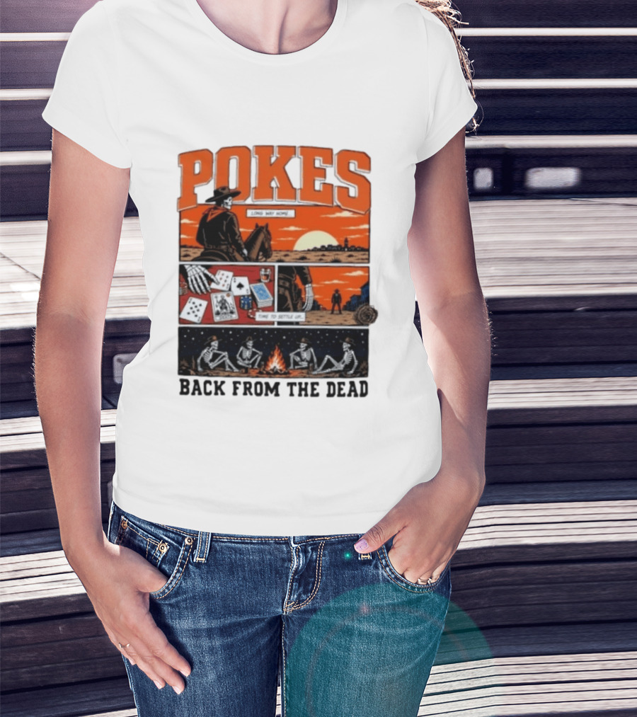 Pokes Long Way Home Time To Settle Up Back From The Dead T-Shirt