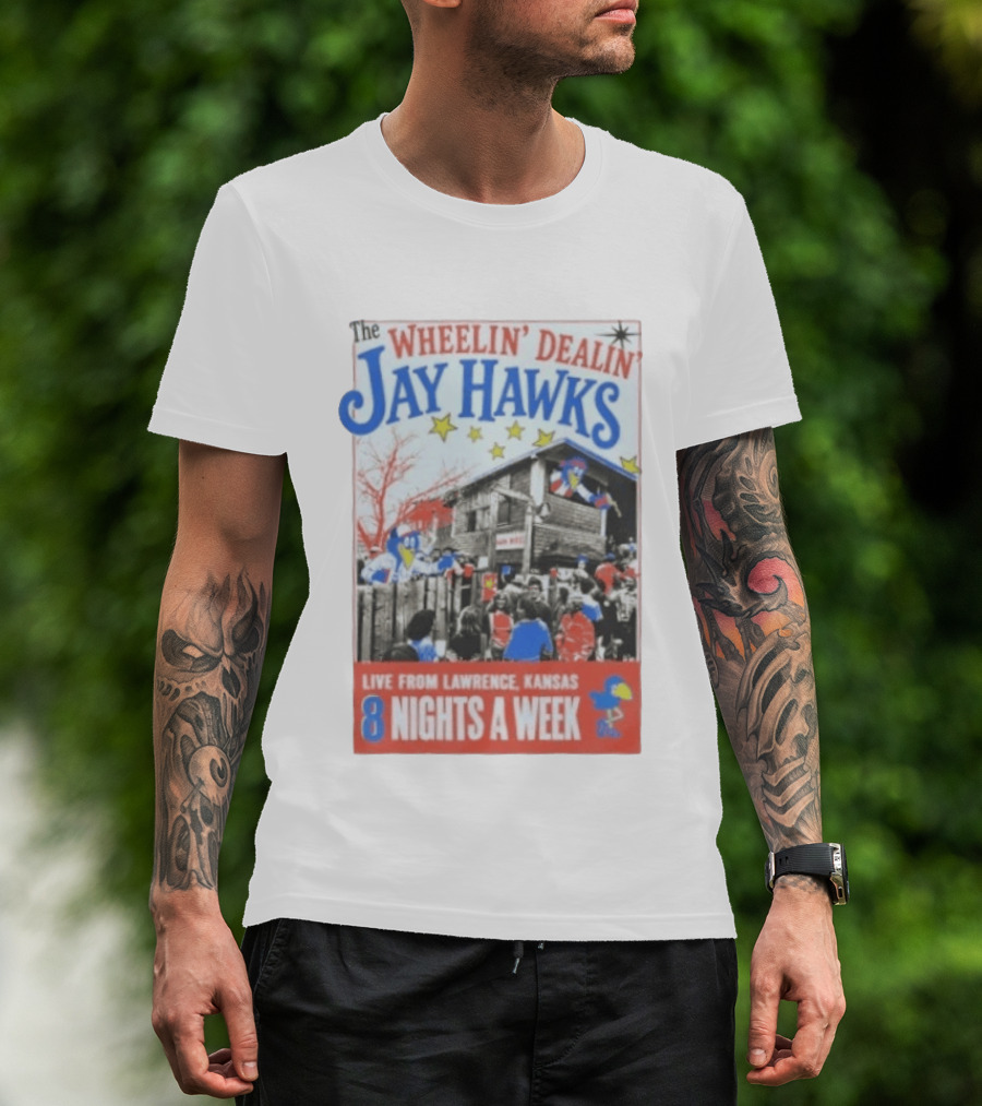 The Wheelin' Dealin' Jayhawks Live Lawrence Kansas 8 Nights A Week T-Shirt