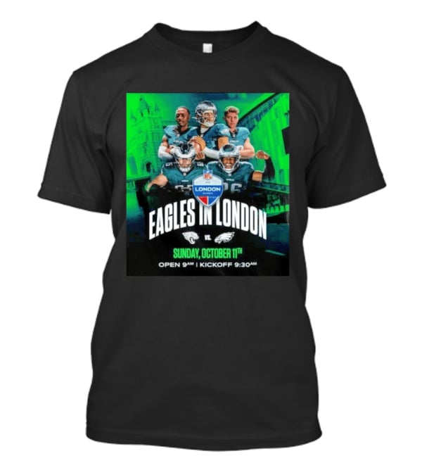Eagles In London NFL London Games Jacksonville Vs Philadelphia Sunday October 11th 9AM T-Shirt