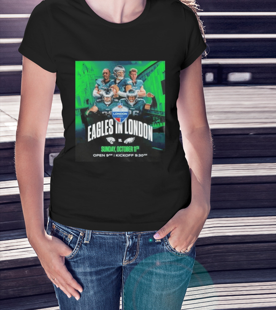 Eagles In London NFL London Games Jacksonville Vs Philadelphia Sunday October 11th 9AM T-Shirt