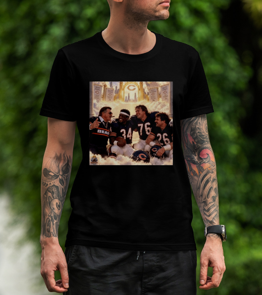 Mike Ditka Walter Payton Steve McMichael Matt Suhey Chicago Legends Reunion In Heaven 34 76 26 T-Shirt