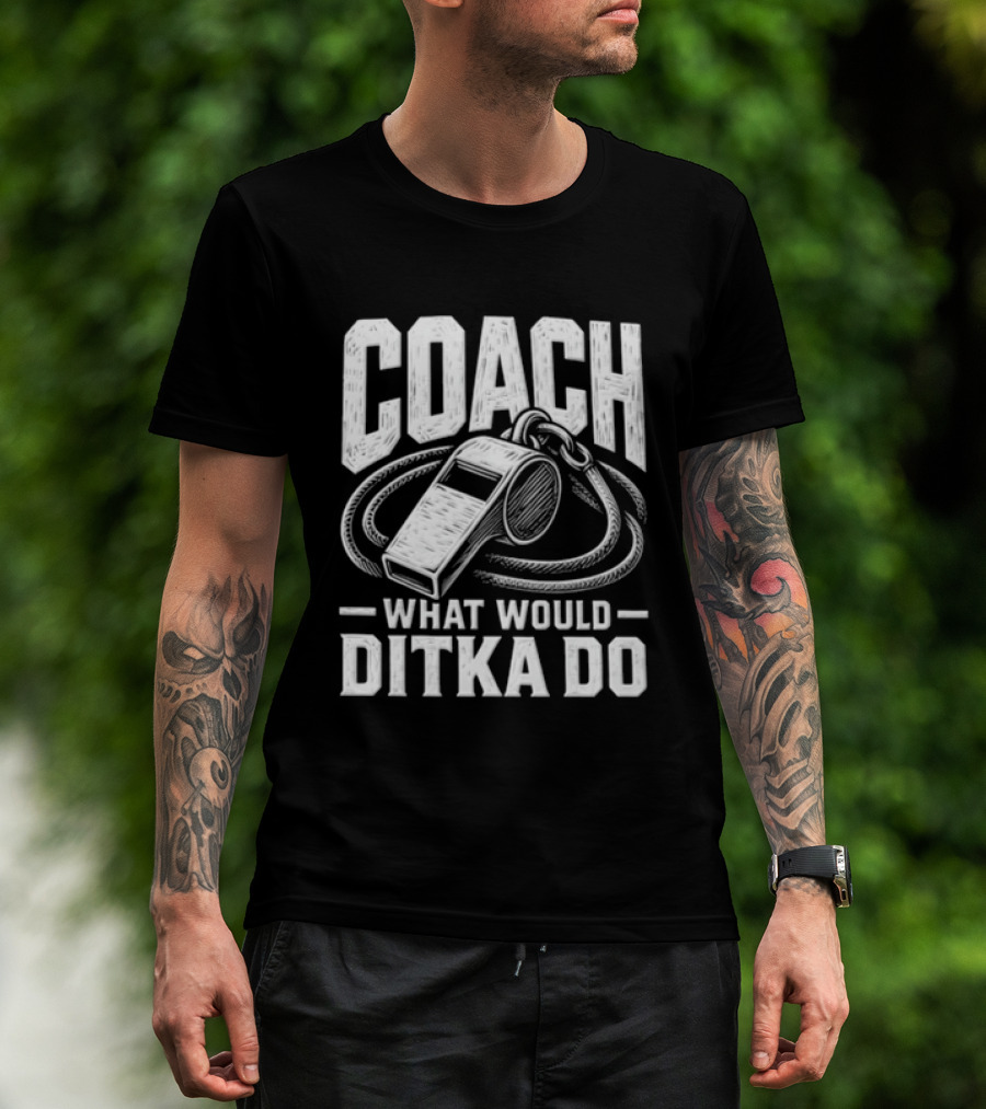 Mike Ditka Coach What Would Ditka Do T-Shirt