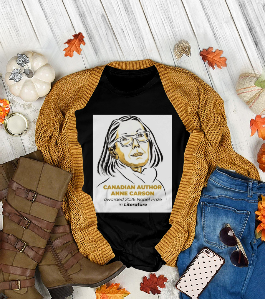 Canadian Author Anne Carson Awarded 2026 Nobel Prize In Literature T-Shirt