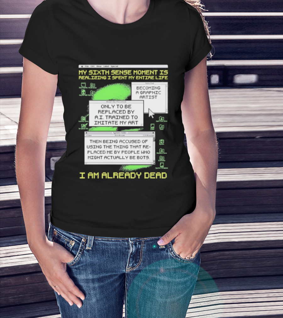 I Am Already Dead My Sixth Sense Moment Replaced By AI Bots T-Shirt