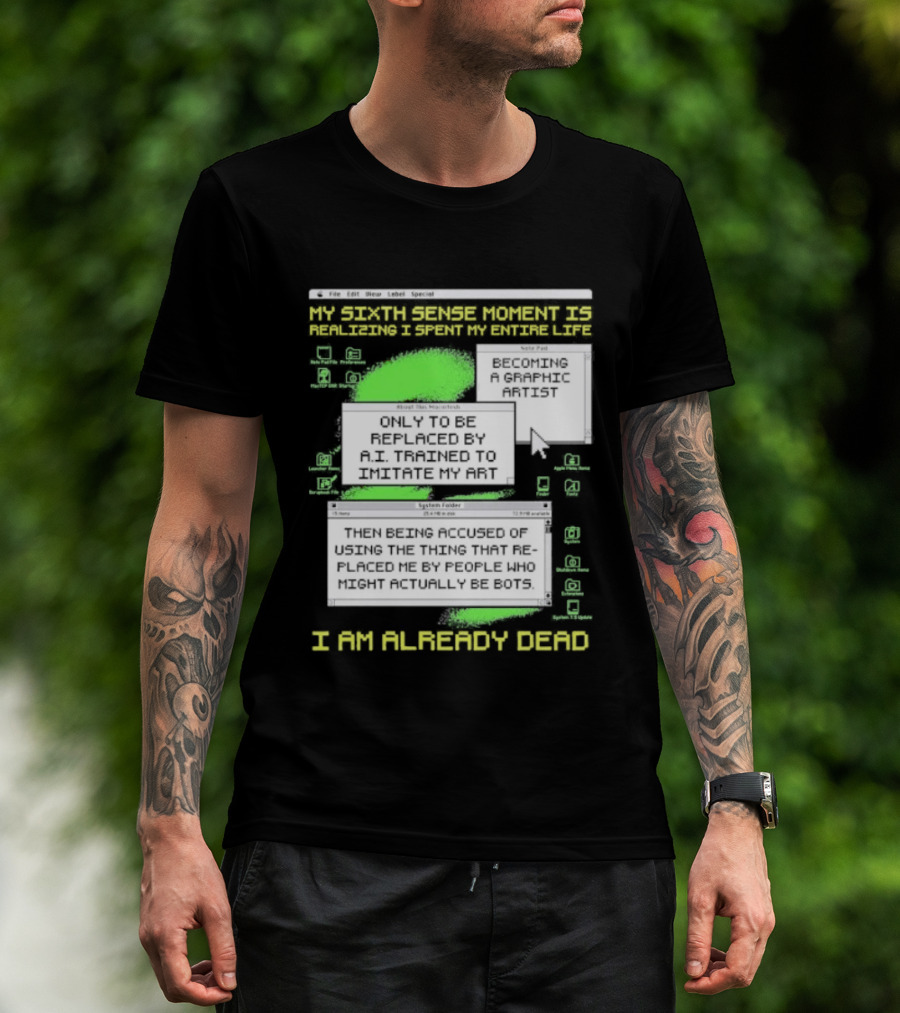 I Am Already Dead My Sixth Sense Moment Replaced By AI Bots T-Shirt