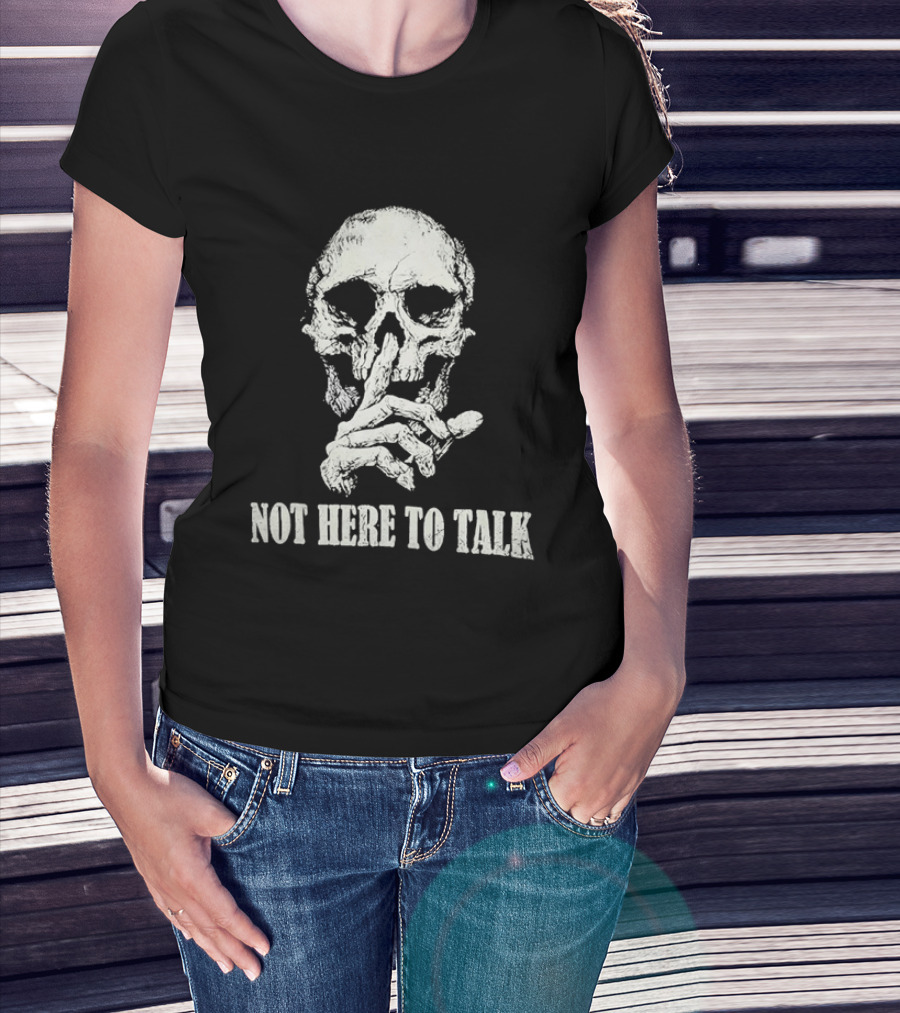 Distressed Skull Not Here To Talk Skeleton Silence Gesture T-Shirt