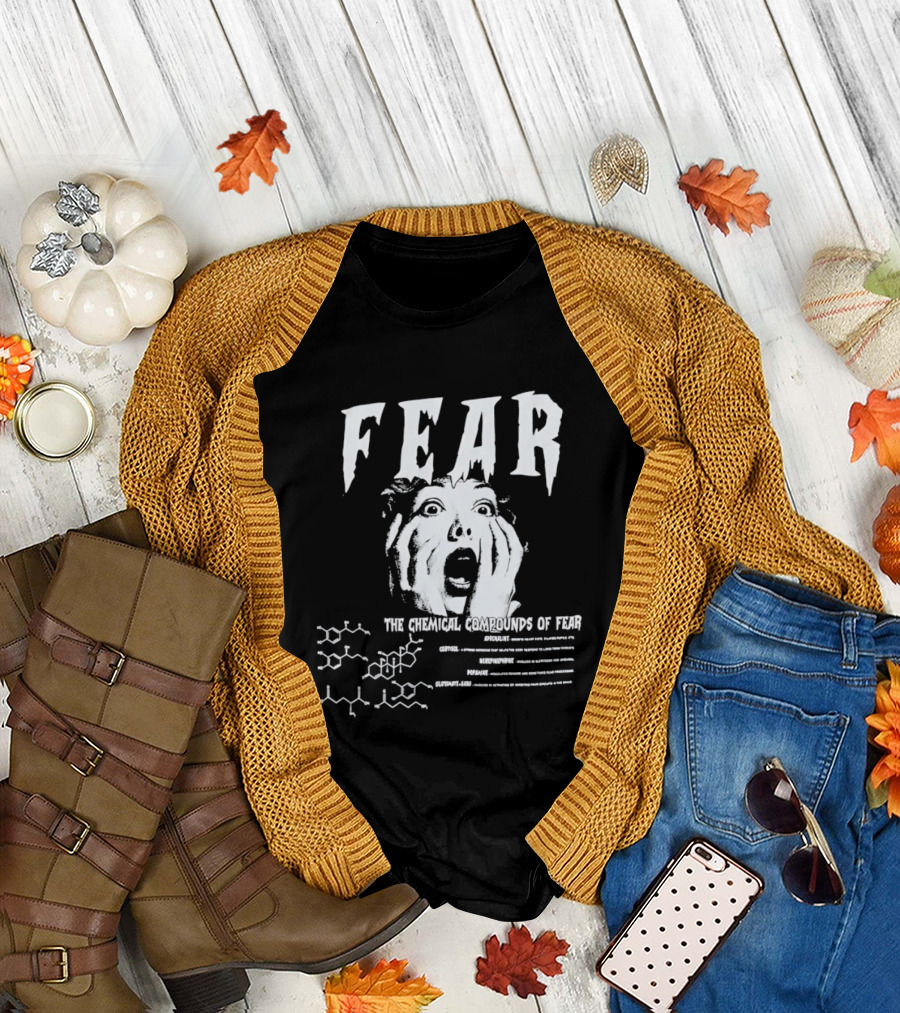 Fear The Chemical Compounds Of Fear Science Molecule Structures T-Shirt