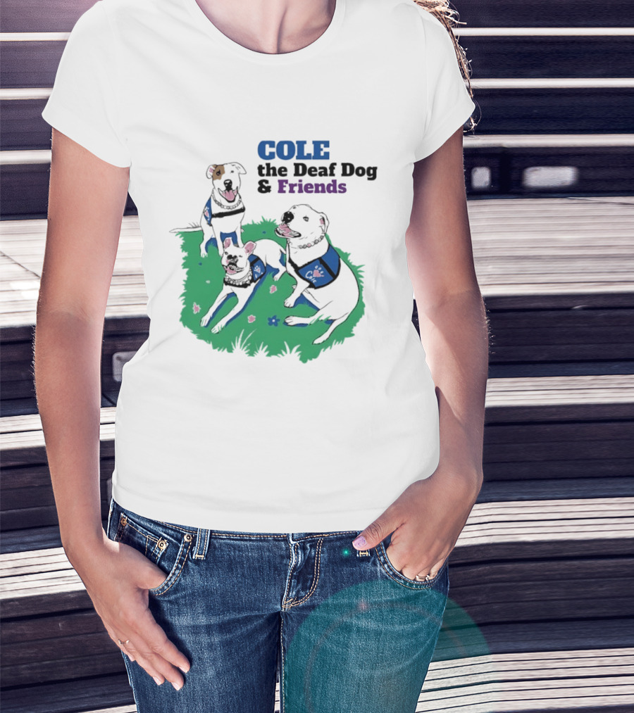 COLE The Deaf Dog And Friends Animal Advocacy T-Shirt