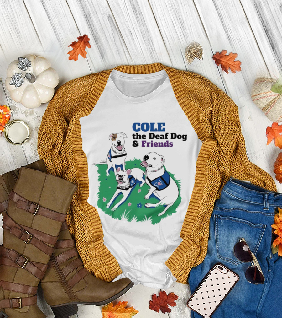 COLE The Deaf Dog And Friends Animal Advocacy T-Shirt