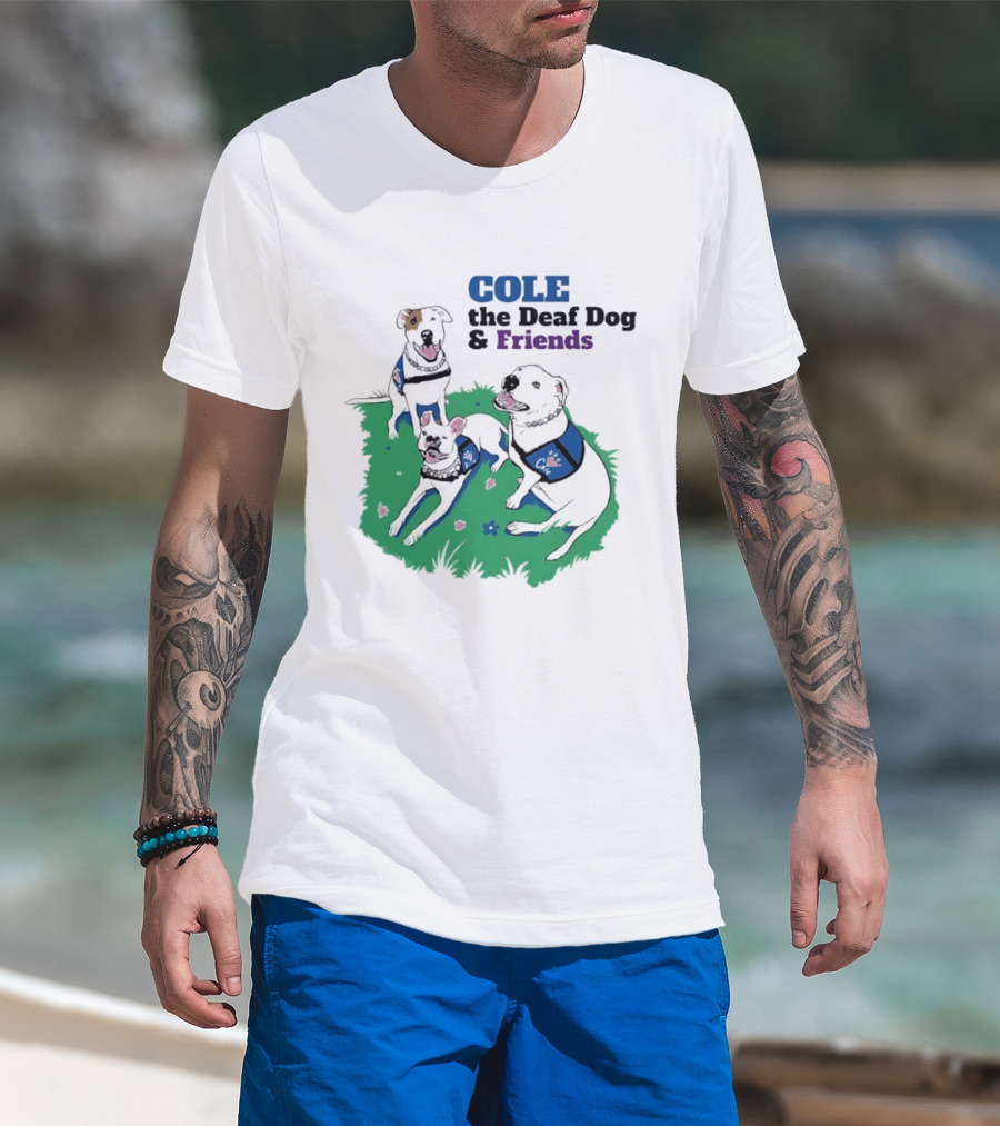 COLE The Deaf Dog And Friends Animal Advocacy T-Shirt