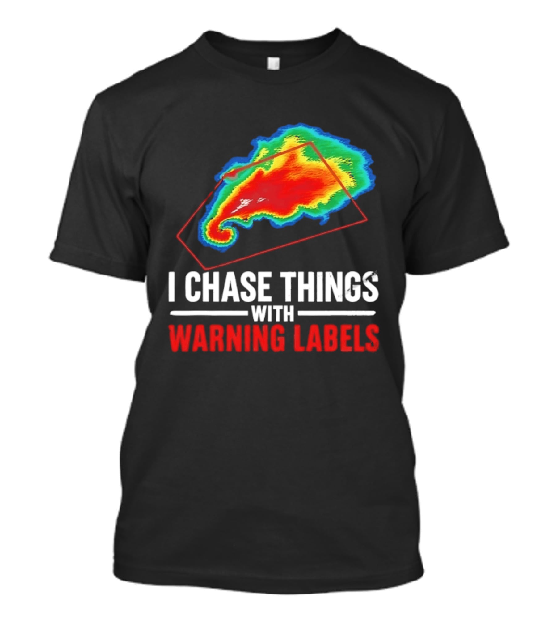 Weather Radar I Chase Things With Warning Labels T-Shirt
